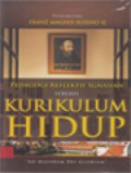 Pedagogi Reflektif Ignasian: Sebuah Kurikulum Hidup : Makna Perjalanan 85 Tahun SMA dan 60 Tahun SMP Kolese Kanisius Jakarta