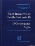 Plant Resources Of South-East Asia 15 : Cryptogams : algae