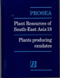 Plant Resources Of South-East Asia 18 : Plants producing exudates