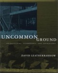 Uncommon Ground : architecture, technology, and topography