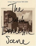Living in the Lowlands the Dutch Domestic Scene 1850-2004