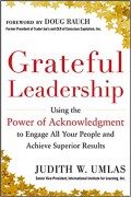 Grateful leadership : using the power of acknowledgment to engage all your people and achieve superior results