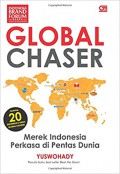 Global chaser : merek Indonesia perkasa di pentas dunia