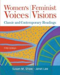Women's voices, feminist visions : classic and contemporary readings