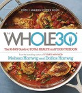 The whole30 : the 30-day guide to total health and food freedom