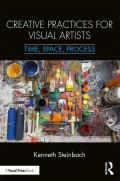 Creative practices for visual artists : time, space, process