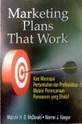 Marketing plans that work : kiat mencapai pertumbuhan dan profitabilitas melalui perencanaan pemasaran yang efektif