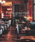 Paris gourmet : belles et bonnes tables de la ville