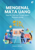 Mengenal Mata Uang : sejarah, nilai, fungsi dalam ekonomi global