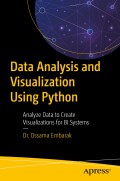 Data analysis and visualization using phython : analyze data to create visualizations for BI systems