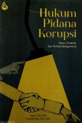 Hukum pidana korupsi : teori, praktik, dan perkembangannya