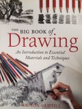 The big book of drawing : an introduction to an introduction to essential materials and techniques
