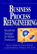 Business process reengineering : breakpoint strategies for market dominance