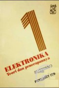 Elektronika : teori dasar dan penerapannya : jilid 1