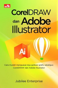 Image of CorelDraw dan Adobe Illustrator: Cara Mudah Menguasai dua Aplikasi Grafis Sekaligus CorelDraw dab Adobe Illustrato