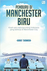 Image of Pemburu di Manchester biru: kisah satu-satunya orang Indonesia yang bekerja di Manchester City