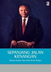 Image of Sepanjang jalan kenangan : bekerja dengan tiga tokoh besar bangsa
