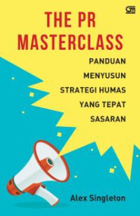 Image of The PR masterclass : panduan menyusun strategi humas yang tepat sasaran