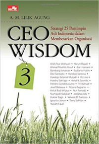 Image of CEO wisdom : strategi 25 pemimpin asli Indonesia membesarkan organisasi