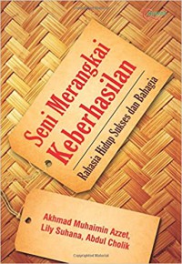 Image of Seni merangkai keberhasilan : rahasia hidup sukses dan bahagia
