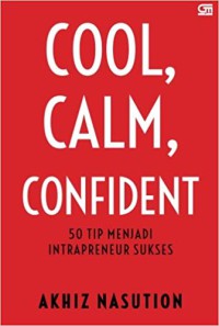 Image of Cool, calm, confident : 50 tip menjadi intrapreneur sukses