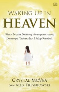 Image of Weaking up in heaven : kisah nyata seorang perempuan yang berjumpa Tuhan dan hidup kembali