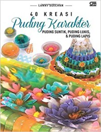Image of 40 kreasi puding karakter : puding suntik, puding lukis, & puding lapis