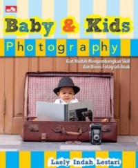 Image of Baby & kids photography : kiat mudah mengembangkan skill dan bisnis fotografi anak