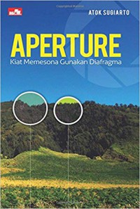 Image of Aperture : kiat memesona gunakan diafragma