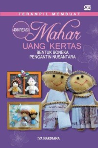 Image of Terampil membuat 40 mahar uang kertas bentuk boneka pengantin nusantara