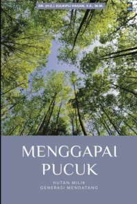 Image of Menggapai pucuk : hutan milik generasi mendatang