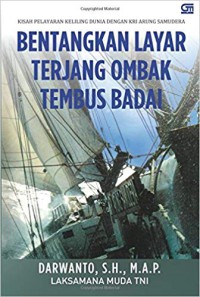 Image of Bentangkan layar terjang ombak tembus badai : kisah pelayaran keliling dunia dengan KRI Arung Samudera