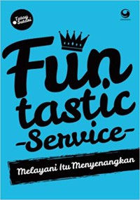 Image of Funtastic service : melayani itu menyenangkan
