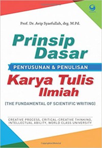 Image of Prinsip dasar penyusunan & penulisan karya tulis ilmiah = the fundamental of scientific writing