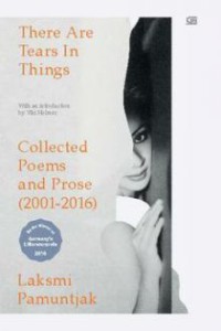 Image of There are tears in things : collected poems and prose (2001 - 2016)