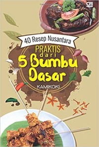 Image of 40 resep nusantara praktis dari 5 bumbu dasar