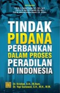 Image of Tindak pidana perbankan dalam proses peradilan di Indonesia