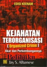 Image of Kejahatan terorganisasi (organized crime) : akar dan perkembangannya