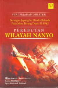 Image of Serangan Jepang ke Hindia Belanda pada masa perang dunia II 1942 : perebutan wilayah Nanyo