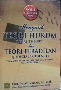 Image of Menguak teori hukum (legal theory) dan teori peradilan (judicial prudence) : termasuk interpretasi undang-undang (legisprudence) : volume 1 : pemahaman awal