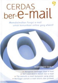 Image of Cerdas ber-e-mail : memaksimalkan fungsi e-mail untuk komunikasi online yang efektif