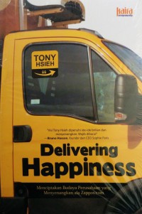 Image of Delivering happiness : menciptakan budaya perusahaan yang menyenangkan ala Zappos.com