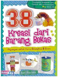 Image of 38 kreasi dari barang bekas : pegangan untuk guru, orang tua & siswa