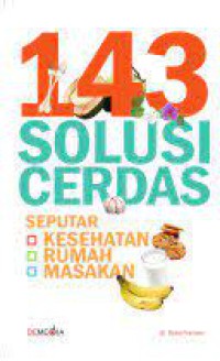 Image of 143 Solusi Cerdas Seputar Kesehatan, Rumah, & Masakan