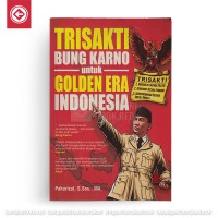 Image of Trisakti Bung Karno untuk golden era Indonesia