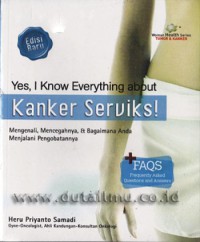 Image of Yes, I know everything about kanker serviks : mengenali, mencegahnya, & bagaimana Anda menjalani pengobatannya