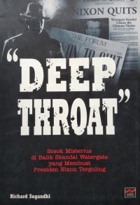 Image of Deep throat : sosok misterius di balik skandal Watergate yang membuat Presiden Nixon terguling