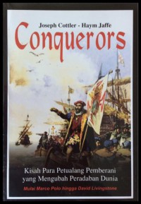 Image of Conquerors : kisah para petualang pemberani yang mengubah peradaban dunia : mulai Marco Polo hingga David Livingstone