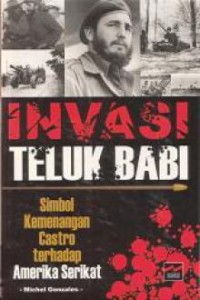 Image of Invasi Teluk Babi : simbol kemenangan Castro terhadap Amerika Serikat