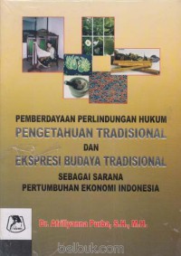 Image of Pemberdayaan perlindungan hukum pengetahuan tradisional dan ekspresi budaya tradisional sebagai sarana pertumbuhan ekonomi Indonesia